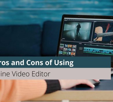 The Pros and Cons of Using An Online Video Editor